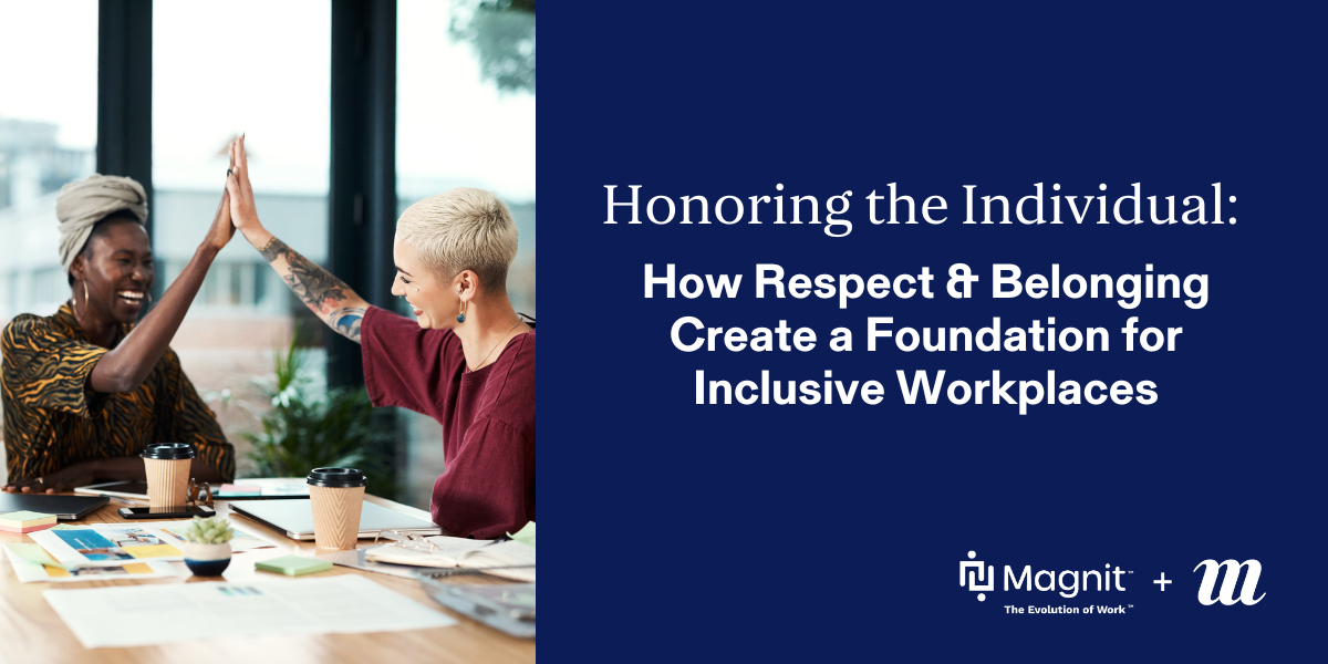 Honoring the Individual: How Respect & Belonging Create a Foundation for Inclusive Workplaces