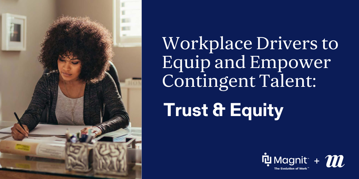 Workplace Drivers to Equip and Empower Contingent Talent: Trust & Equity